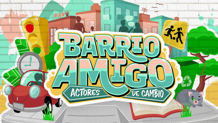 Barrio amigo - Actores de cambio